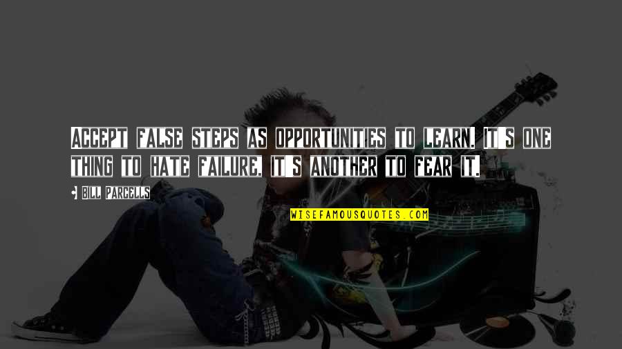 Znme Na Quotes By Bill Parcells: Accept false steps as opportunities to learn. It's