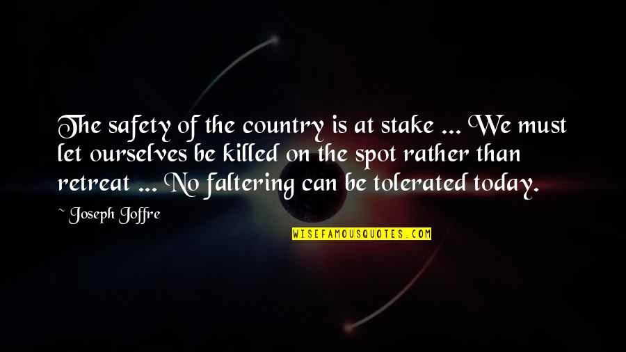 Znonn Quotes By Joseph Joffre: The safety of the country is at stake Znonn Quotes By Joseph Joffre: The safety of the country is at stake