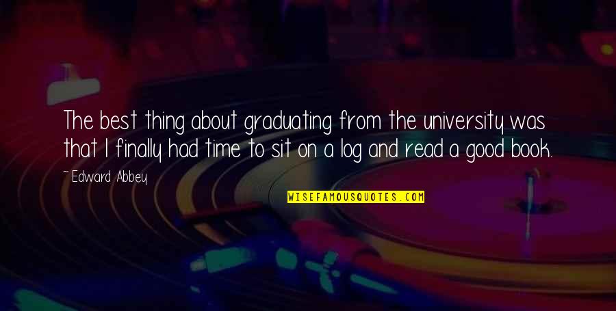 Znouba Quotes By Edward Abbey: The best thing about graduating from the university Znouba Quotes By Edward Abbey: The best thing about graduating from the university