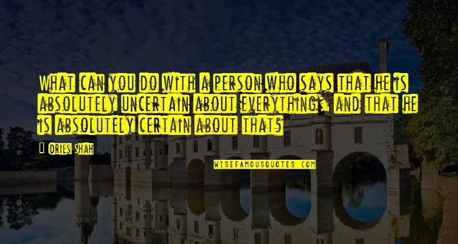 Znova 17 Quotes By Idries Shah: What can you do with a person who Znova 17 Quotes By Idries Shah: What can you do with a person who