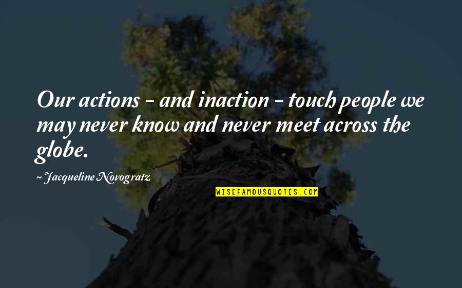 Znova 20 Quotes By Jacqueline Novogratz: Our actions - and inaction - touch people