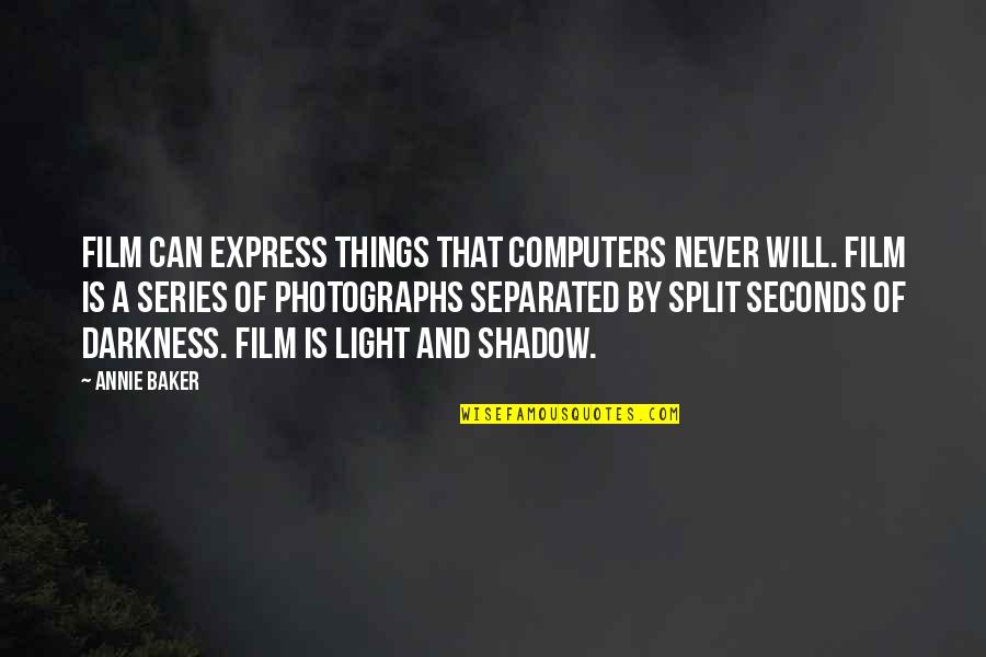 Znwag Quotes By Annie Baker: Film can express things that computers never will.