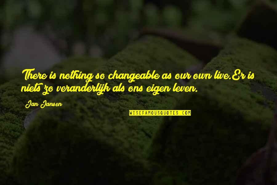 Zo Quotes By Jan Jansen: There is nothing so changeable as our own Zo Quotes By Jan Jansen: There is nothing so changeable as our own