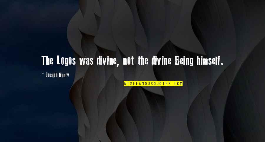Zoami Quotes By Joseph Henry: The Logos was divine, not the divine Being