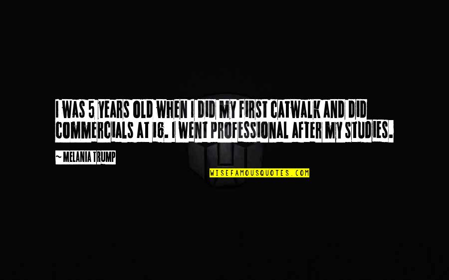 Zocalo Quotes By Melania Trump: I was 5 years old when I did Zocalo Quotes By Melania Trump: I was 5 years old when I did