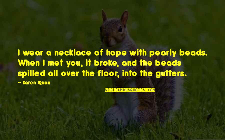 Zoccola Napoletana Quotes By Karen Quan: I wear a necklace of hope with pearly Zoccola Napoletana Quotes By Karen Quan: I wear a necklace of hope with pearly