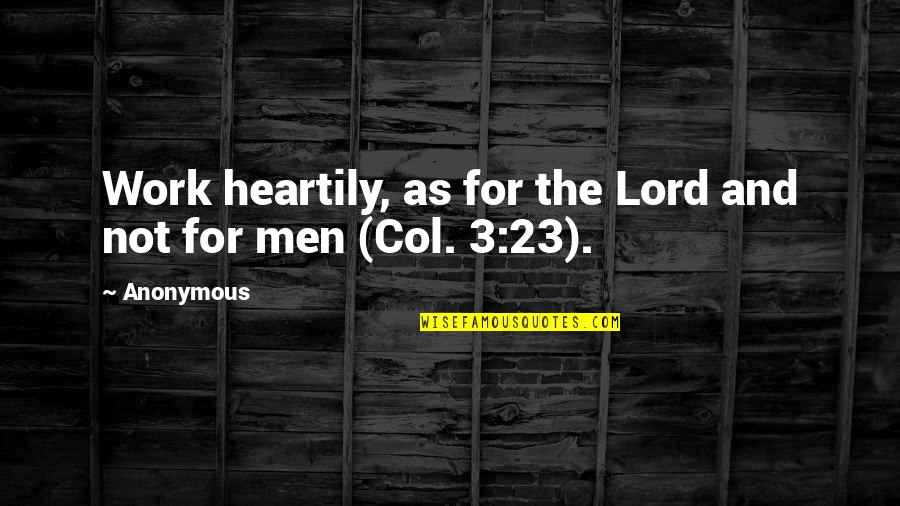 Zodat In Het Quotes By Anonymous: Work heartily, as for the Lord and not