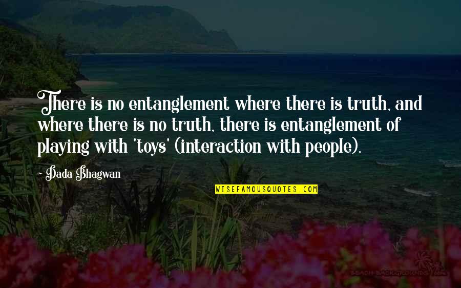 Zodat In Het Quotes By Dada Bhagwan: There is no entanglement where there is truth,