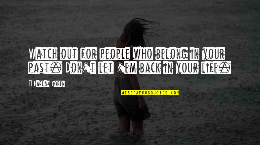 Zodat In Het Quotes By Harlan Coben: Watch out for people who belong in your