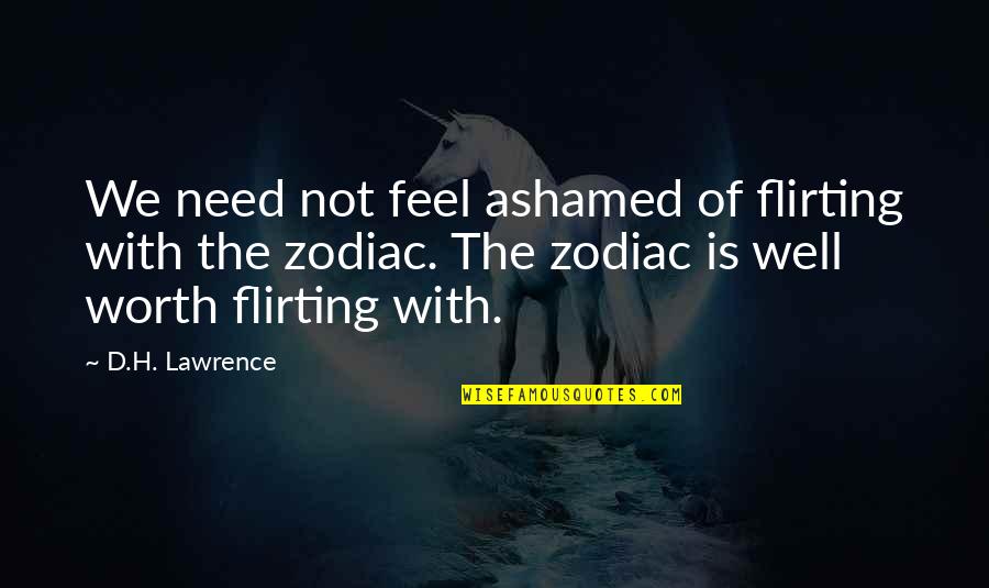 Zodiac Quotes By D.H. Lawrence: We need not feel ashamed of flirting with
