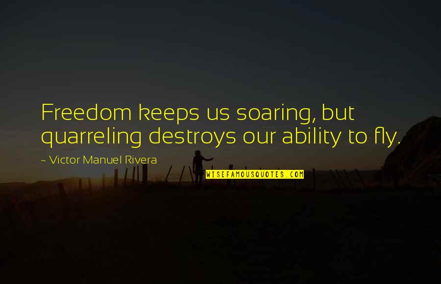 Zodiac Sign Picture Quotes By Victor Manuel Rivera: Freedom keeps us soaring, but quarreling destroys our