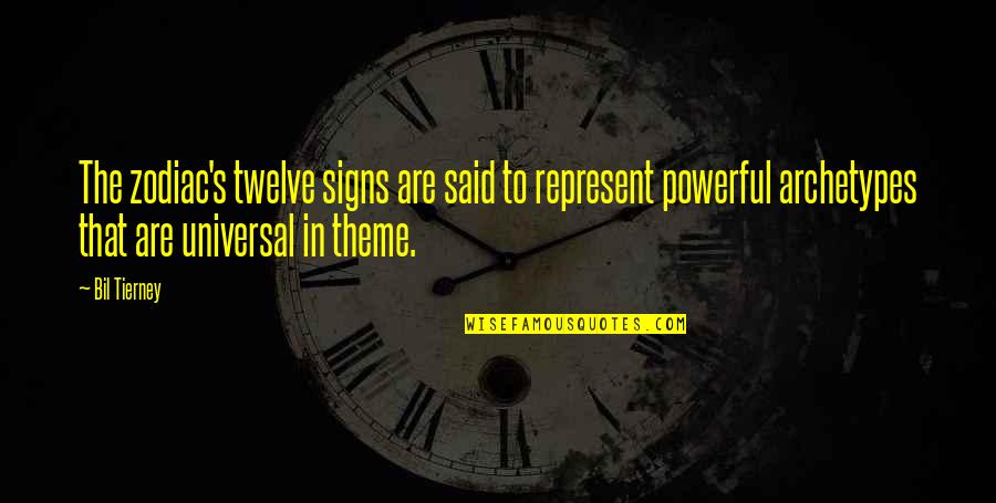 Zodiac Theme Quotes By Bil Tierney: The zodiac's twelve signs are said to represent Zodiac Theme Quotes By Bil Tierney: The zodiac's twelve signs are said to represent