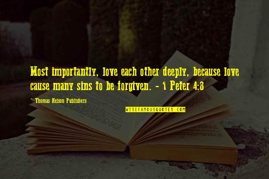 Zoe Heriot Quotes By Thomas Nelson Publishers: Most importantly, love each other deeply, because love Zoe Heriot Quotes By Thomas Nelson Publishers: Most importantly, love each other deeply, because love