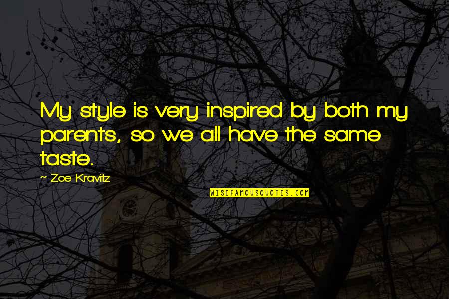 Zoe Kravitz Quotes By Zoe Kravitz: My style is very inspired by both my