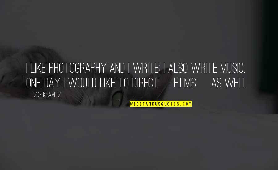 Zoe Kravitz Quotes By Zoe Kravitz: I like photography and I write; I also Zoe Kravitz Quotes By Zoe Kravitz: I like photography and I write; I also