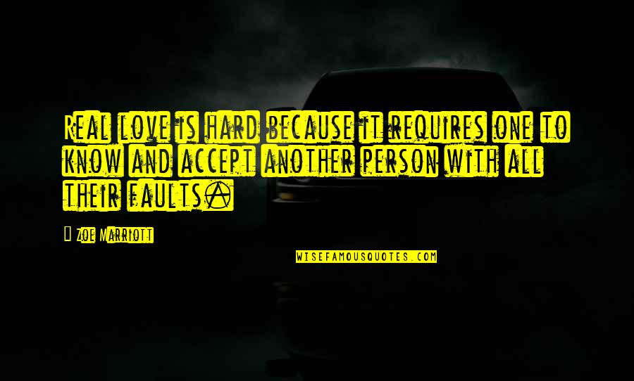 Zoe Marriott Quotes By Zoe Marriott: Real love is hard because it requires one