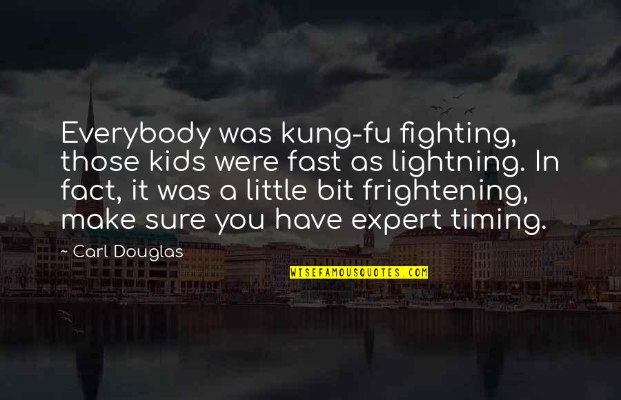 Zoe Saldana Latina Quotes By Carl Douglas: Everybody was kung-fu fighting, those kids were fast