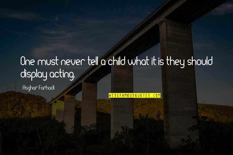 Zoek Het Uit Quotes By Asghar Farhadi: One must never tell a child what it Zoek Het Uit Quotes By Asghar Farhadi: One must never tell a child what it