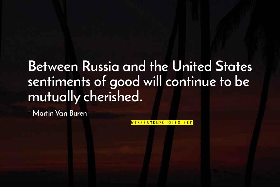 Zoeller Pump Quotes By Martin Van Buren: Between Russia and the United States sentiments of