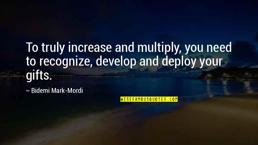 Zoetek Quotes By Bidemi Mark-Mordi: To truly increase and multiply, you need to Zoetek Quotes By Bidemi Mark-Mordi: To truly increase and multiply, you need to
