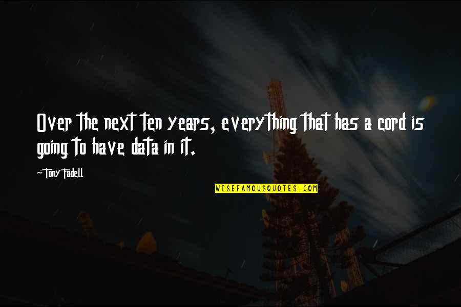 Zoeten Zusjes Quotes By Tony Fadell: Over the next ten years, everything that has