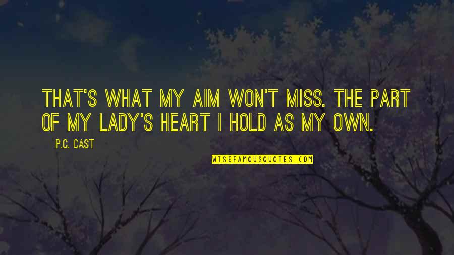 Zoey And Stark Quotes By P.C. Cast: That's what my aim won't miss. The part