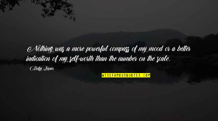 Zoey Proasheck Quotes By Betsy Lerner: Nothing was a more powerful compass of my Zoey Proasheck Quotes By Betsy Lerner: Nothing was a more powerful compass of my