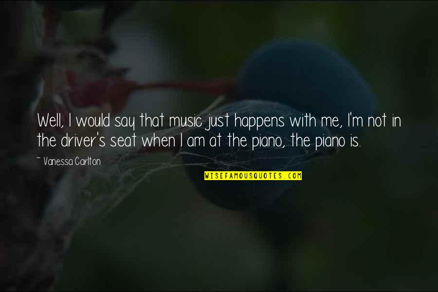 Zogbaum Artist Quotes By Vanessa Carlton: Well, I would say that music just happens
