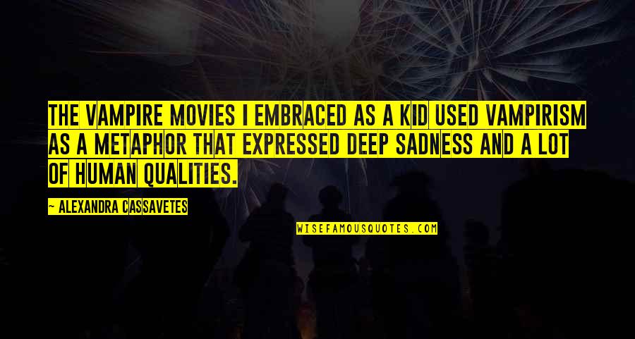 Zographos Coffee Quotes By Alexandra Cassavetes: The vampire movies I embraced as a kid Zographos Coffee Quotes By Alexandra Cassavetes: The vampire movies I embraced as a kid