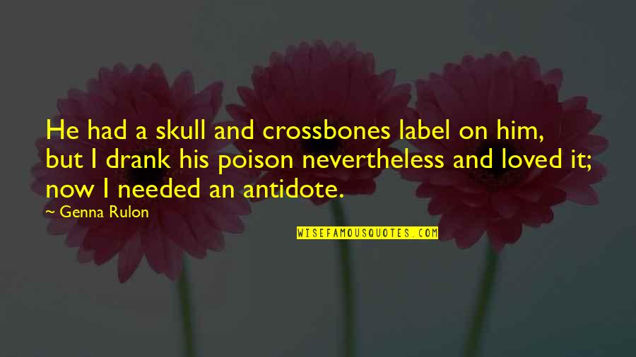 Zoheir Yari Quotes By Genna Rulon: He had a skull and crossbones label on Zoheir Yari Quotes By Genna Rulon: He had a skull and crossbones label on