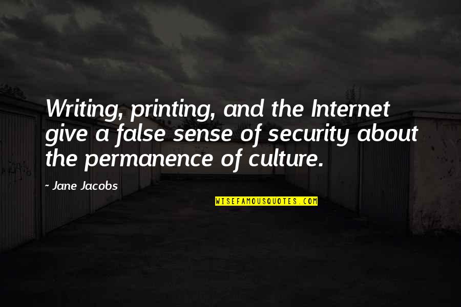 Zoheir Yari Quotes By Jane Jacobs: Writing, printing, and the Internet give a false Zoheir Yari Quotes By Jane Jacobs: Writing, printing, and the Internet give a false