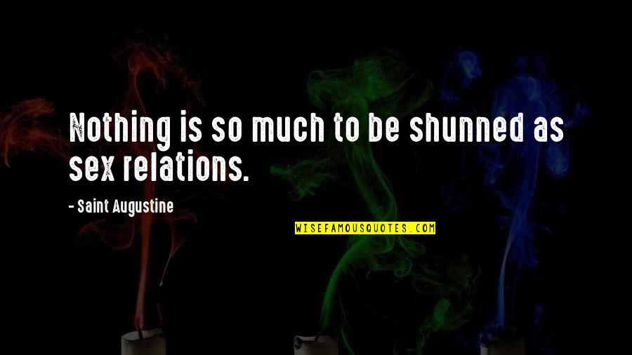 Zoila Garcia Quotes By Saint Augustine: Nothing is so much to be shunned as