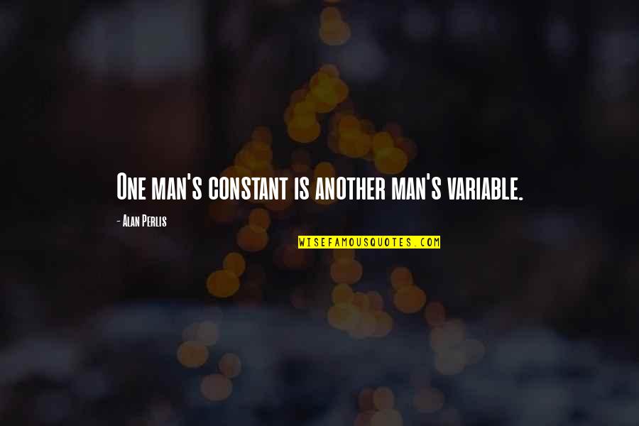 Zojaji Quotes By Alan Perlis: One man's constant is another man's variable.