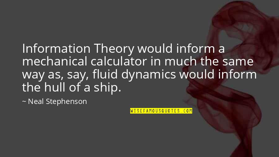 Zoketsu Norman Fischer Quotes By Neal Stephenson: Information Theory would inform a mechanical calculator in