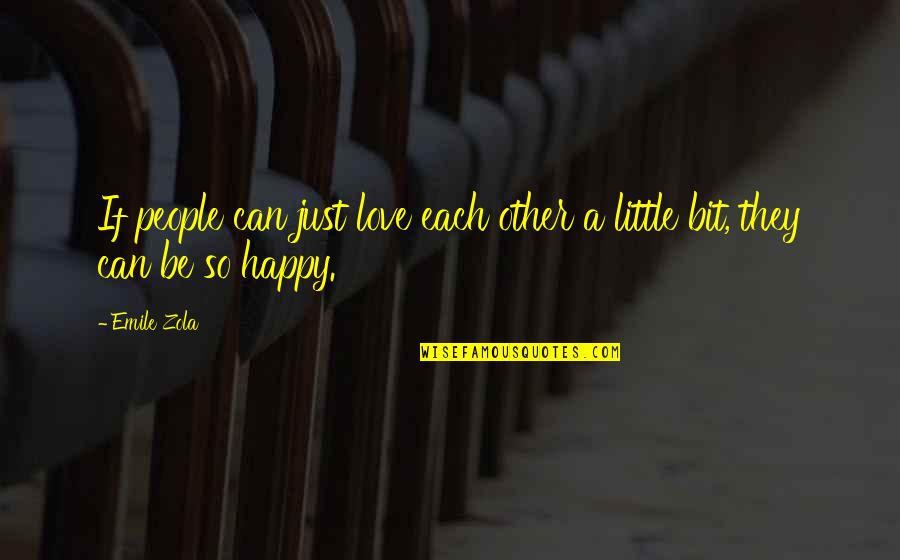 Zola Emile Quotes By Emile Zola: If people can just love each other a Zola Emile Quotes By Emile Zola: If people can just love each other a