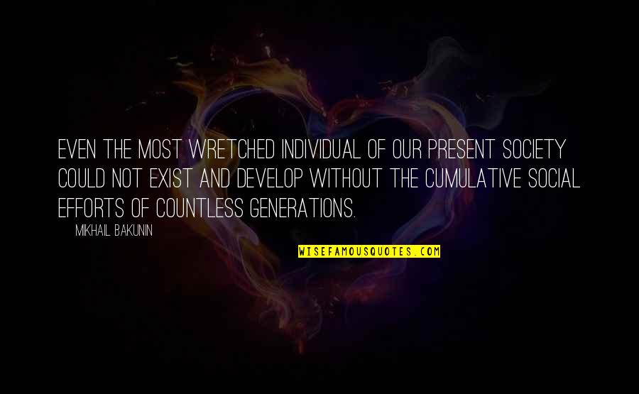 Zolaa01 Quotes By Mikhail Bakunin: Even the most wretched individual of our present Zolaa01 Quotes By Mikhail Bakunin: Even the most wretched individual of our present