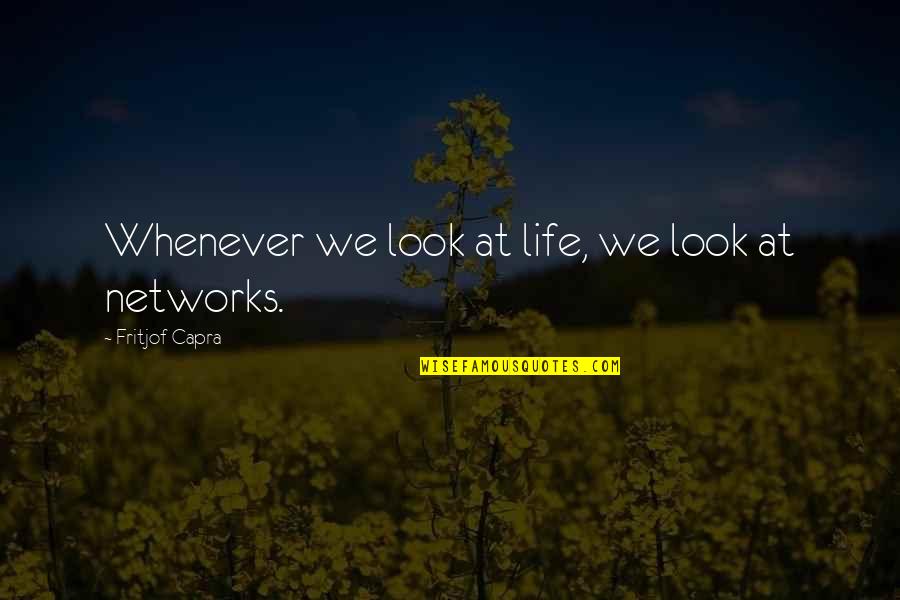 Zolciak Siarkowy Quotes By Fritjof Capra: Whenever we look at life, we look at Zolciak Siarkowy Quotes By Fritjof Capra: Whenever we look at life, we look at
