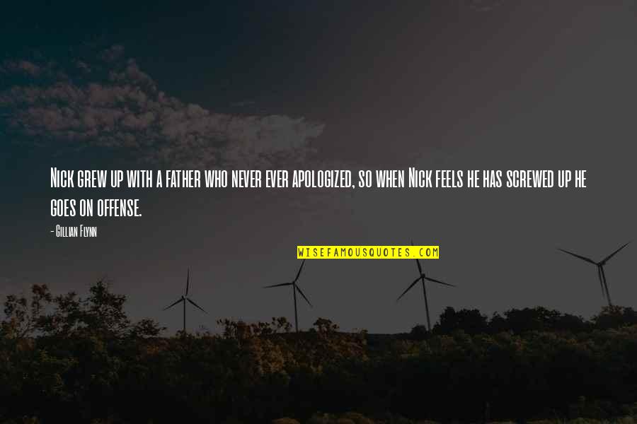 Zoldyck Family Quotes By Gillian Flynn: Nick grew up with a father who never Zoldyck Family Quotes By Gillian Flynn: Nick grew up with a father who never
