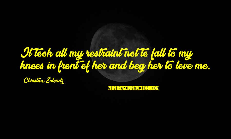 Zolendz Quotes By Christine Zolendz: It took all my restraint not to fall