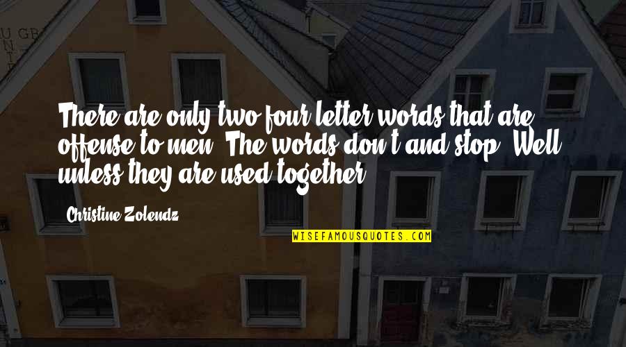 Zolendz Quotes By Christine Zolendz: There are only two four letter words that