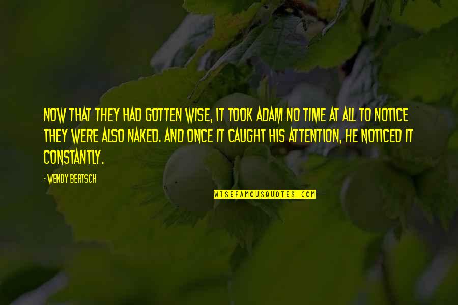 Zoli Sippy Quotes By Wendy Bertsch: Now that they had gotten wise, it took Zoli Sippy Quotes By Wendy Bertsch: Now that they had gotten wise, it took