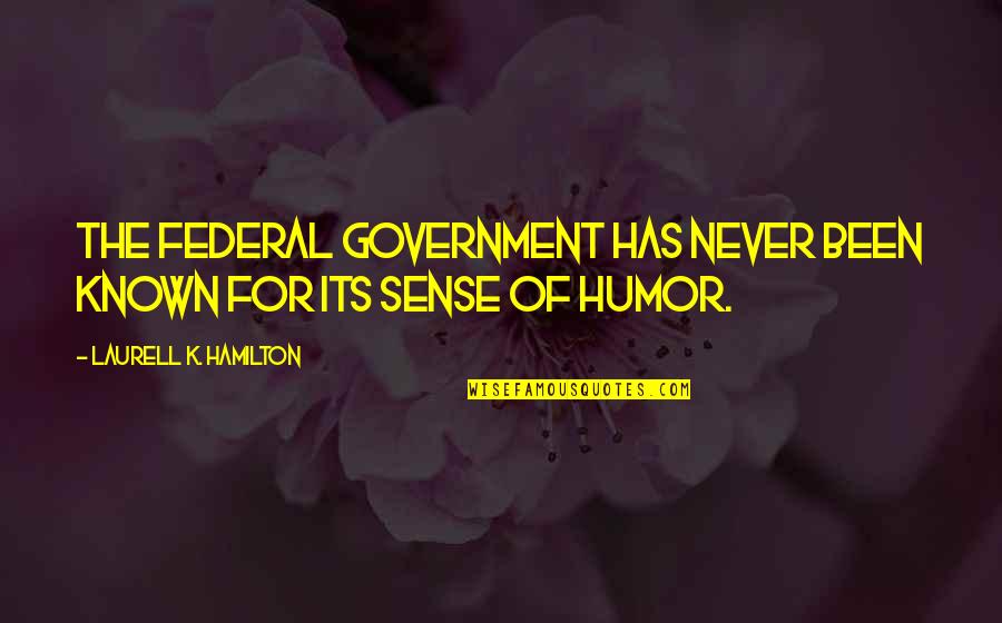 Zolina Dress Quotes By Laurell K. Hamilton: The federal government has never been known for