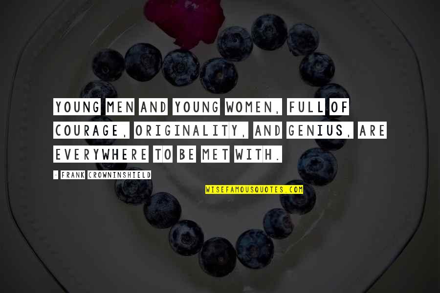 Zoller Quotes By Frank Crowninshield: Young men and young women, full of courage, Zoller Quotes By Frank Crowninshield: Young men and young women, full of courage,