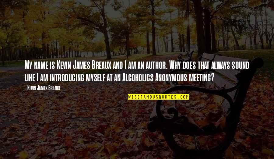 Zollverein Germany Quotes By Kevin James Breaux: My name is Kevin James Breaux and I Zollverein Germany Quotes By Kevin James Breaux: My name is Kevin James Breaux and I