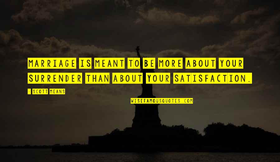 Zolota Quotes By Scott Means: Marriage is meant to be more about your