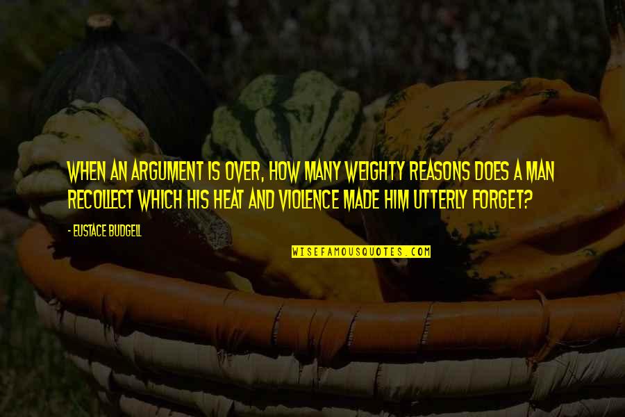 Zom Quotes By Eustace Budgell: When an argument is over, how many weighty Zom Quotes By Eustace Budgell: When an argument is over, how many weighty
