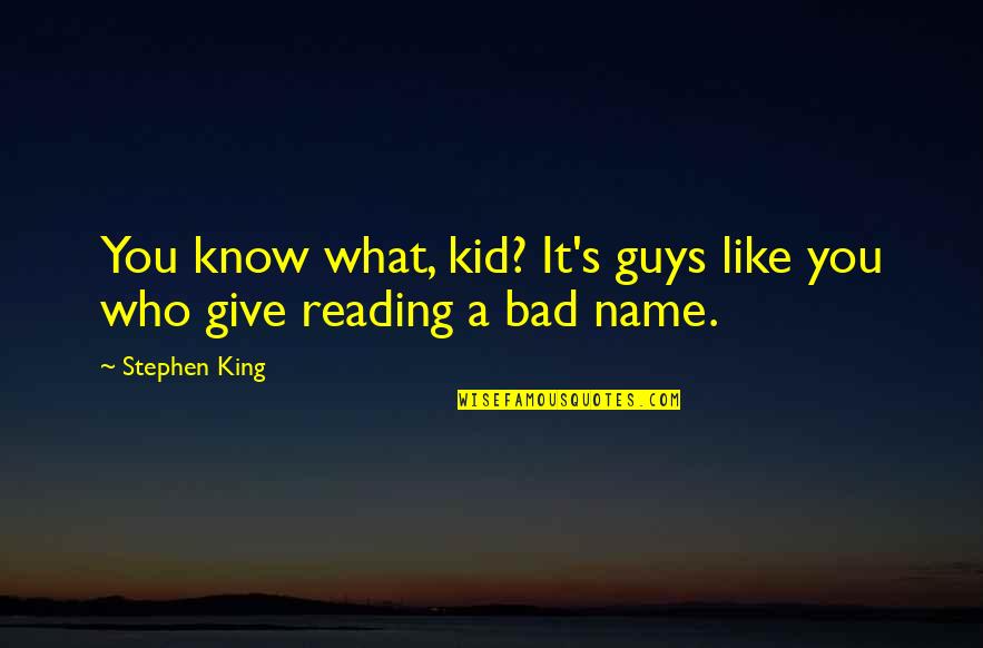 Zombar Quotes By Stephen King: You know what, kid? It's guys like you