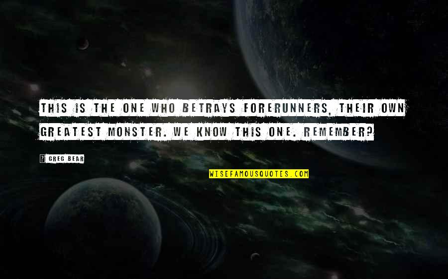 Zombie 1979 Quotes By Greg Bear: This is the one who betrays Forerunners, their Zombie 1979 Quotes By Greg Bear: This is the one who betrays Forerunners, their