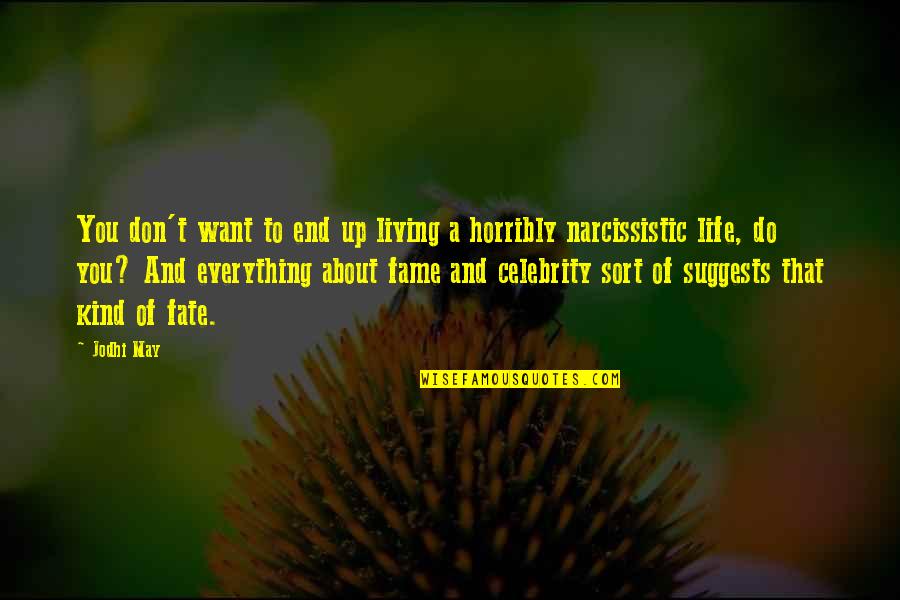 Zombie 1979 Quotes By Jodhi May: You don't want to end up living a Zombie 1979 Quotes By Jodhi May: You don't want to end up living a