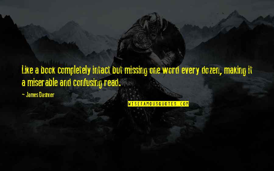 Zombie Killing Quotes By James Dashner: Like a book completely intact but missing one Zombie Killing Quotes By James Dashner: Like a book completely intact but missing one